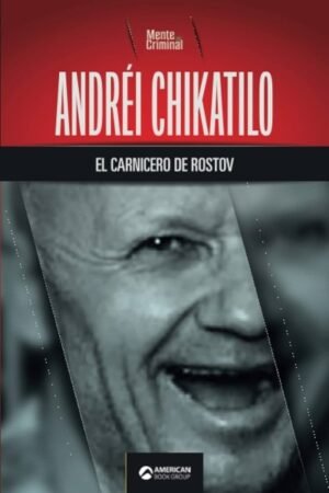 ANDREI CHIKATILO EL CARNICERO DE ROSTOV