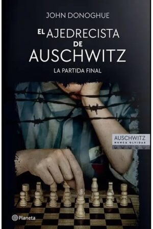EL AJEDRECISTA DE AUSCHWITZ. LA PARTIDA FINAL