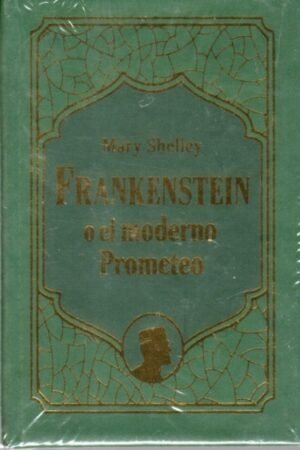 FRANKENSTEIN O EL MODERNO PROMETEO ( JOYAS LITERARIAS)