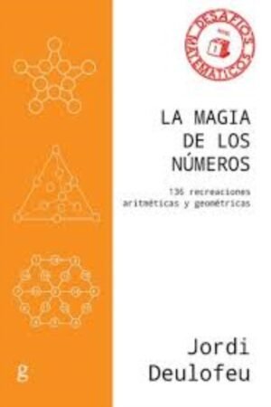 MAGIA DE LOS NUMEROS. 136 RECREACIONES ARITMETICAS Y GEOMETRICAS LA