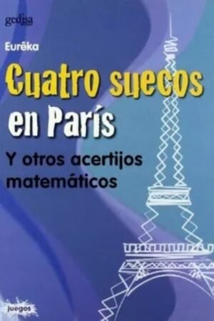 CUATRO SUECOS EN PARIS Y OTROS ACERTIJOS MATEMATICOS