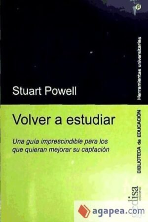 VOLVER A ESTUDIAR. UNA GUÍA IMPRESCINDIBLE PARA LOS QUE QUIERAN MEJORAR SU CAPTACIÓN
