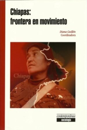 CHIAPAS: FRONTERA EN MOVIMIENTO