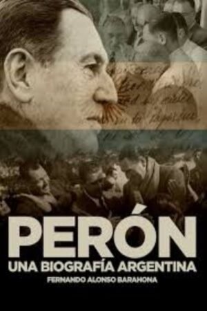 PERÓN; UNA BIOGRAFÍA ARGENTINA