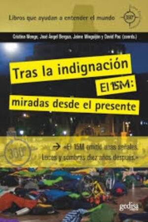 TRAS LA INDIGNACIÓN. EL 15M: MIRADAS DESDE EL PRESENTE