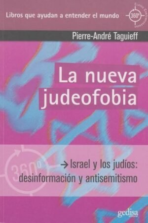 LA NUEVA JUDEOFOBIA ISRAEL Y LOS JUDÍOS: DESINFORMACIÓN Y ANTISEMITISMO