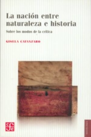 NACION ENTRE NATURALEZA E HISTORIA. SOBRE LOS MODOS DE LA CRITICA LA