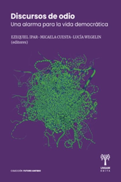 DISCURSO DE ODIO. UNA ALARMA PARA LA VIDA DEMOCRATICA