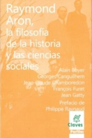 RAYMOND ARON LA FILOSOFIA DE LA HISTORIA Y LAS CIENCIAS SOCIALES