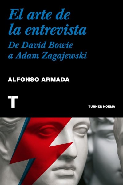 ARTE DE LA ENTREVISTA. DE DAVID BOWIE A ADAM ZAGAJEWSKI
