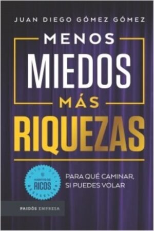 MENOS MIEDOS MAS RIQUEZAS. PARA QUE CAMINAR SI PUEDES VOLAR