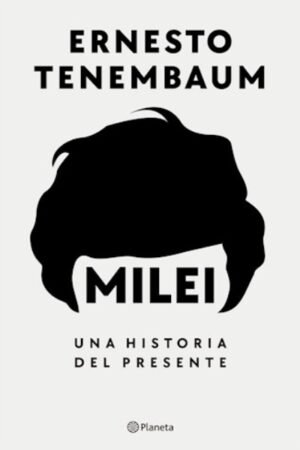 MILEI UNA HISTORIA DEL PRESENTE
