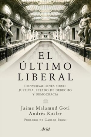 EL ULTIMO LIBERAL CONVERSACIONES SOBRE JUSTICIA ESTADO DE DERECHO Y DEMOCRACIA