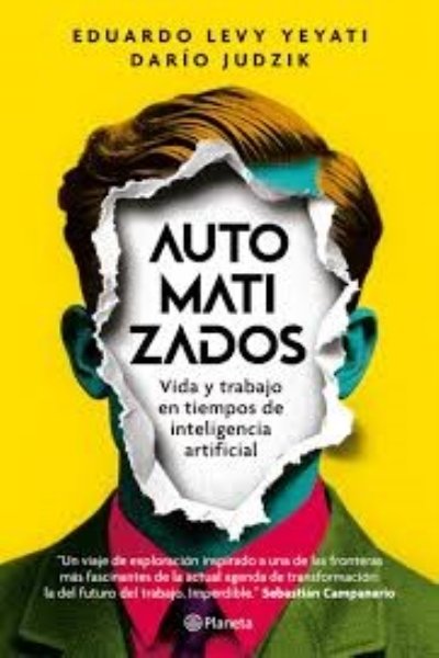 AUTOMATIZADOS. VIDA Y TRABAJO EN TIEMPOS DE INTELIGENCIA ARTIFICIAL