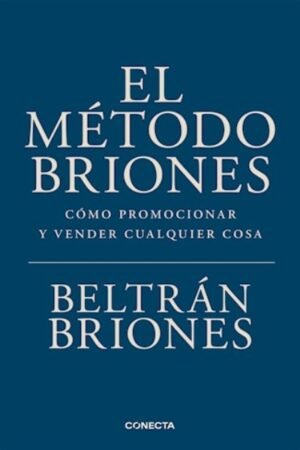 EL MÉTODO BRIONES. COMO PROMOCIONAR Y VENDER CUALQUIER COSA