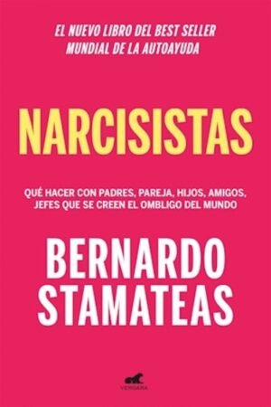 NARCISISTAS QUE HACER CON PADRES PAREJA HIJOS AMIGOS JEFES QUE SE CREEN EL OMBLIGO DEL MUNDO