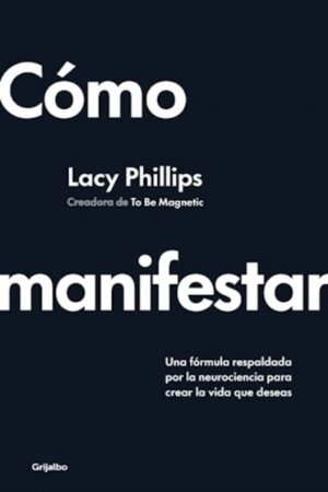 COMO MANIFESTAR UNA FORMULA RESPALDADA POR LA NEUROCIENCIA PARA CREAR LA VIDA QUE DESEAS