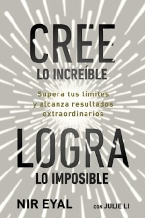 CREE LO INCREIBLE LOGRA LO IMPOSIBLE. SUPERA TUS LIMITES Y ALCANZA RESULTADOS EXTRAORDINARIOS