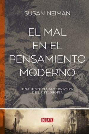 EL MAL EN EL PENSAMIENTO DEL MODERNO UNA HISTORIA ALTERNATIVA DE LA FILOSOFIA