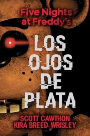 FIVE NIGHT AT FREDDYS LOS OJOS DE PLATA