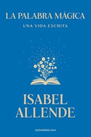 LA PALABRA MAGICA UNA VIDA ESCRITA