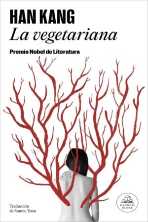 LA VEGETARIANA ( PREMIO NOBEL DE LITERATURA 2024 )