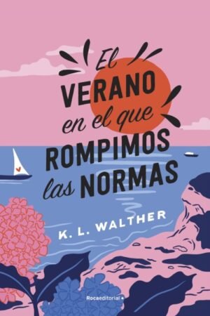 VERANO EN EL QUE ROMPIMOS LAS NORMAS EL