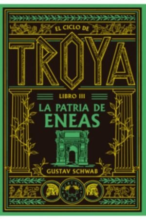CICLO DE TROYA VOL. 3: LA PATRIA DE ENEAS