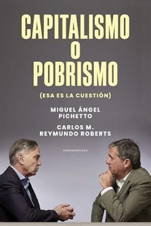 CAPITALISMO O POBRISMO (ESA ES LA CUESTION)
