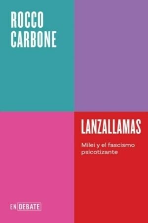 LANZALLAMAS MILEI Y EL FASCISMO PSICOTIZANTE