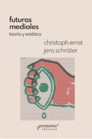 FUTUROS MEDIALES. TEORIA Y ESTETICA