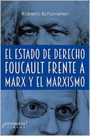 ESTADO DE DERECHO. FOUCAULT FRENTE A MARX Y EL MARXISMO EL