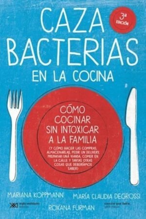 CAZABACTERIAS EN LA COCINA. CÓMO COCINAR SIN INTOXICAR A LA FAMILIA