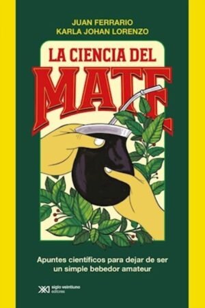 LA CIENCIA DEL MATE. APUNTES CIENTIFICOS PARA DEJAR DE SER UN SIMPLE BEBEDOR AMATEUR