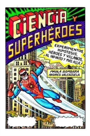 CIENCIA Y SUPERHÉROES. EXPERIMENTOS HIPÓTESIS HÉROES Y VILLANOS ¡AL INFINITO Y MÁS ALLÁ!