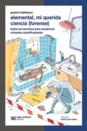 ELEMENTAL MI QUERIDA CIENCIA (FORENSE)