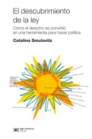 DESCUBRIMIENTO DE LA LEY. COMO EL DERECHO SE CONVIRTIO EN UNA HERRAMIENTA PARA HACER POLITICA EL