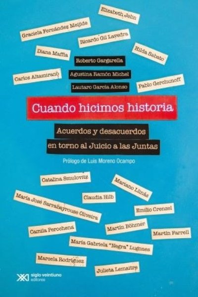 CUANDO HICIMOS HISTORIA. ACUERDOS Y DESACUERDOS EN TORNO AL JUICIO DE LAS JUNTAS