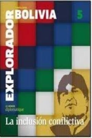 EXPLORADOR BOLIVIA LA INCLUSION CONFLICTIVA
