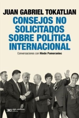 CONSEJOS NO SOLICITADOS SOBRE POLITICA INTERNACIONAL