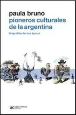 PIONEROS CULTURALES. BIOGRAFÍAS DE UNA ÉPOCA