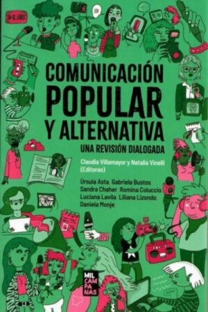 COMUNICACION POPULAR Y ALTERNATIVA. UNA REVISION DIALOGADA
