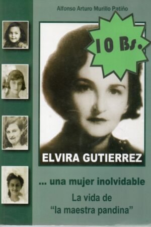 ELVIRA GUTIERREZ...UNA MUJER INOLVIDABLE LA VIDA DE LA MESTRA PANDINA