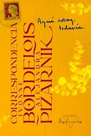 CORRESPONDENCIA IVONNE BORDELOS - ALEJANDRA PIZARNIK
