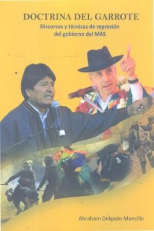 DOCTRINA DEL GARROTE. DISCURSOS Y TECNICAS DE REPRESION DEL GOBIERNOS DEL MAS