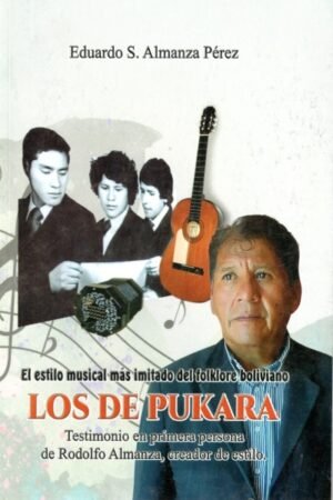 LOS DE PUKARA EL ESTILO MUSICAL MAS INITADO DEL FOLKLORE BOLIVIANO