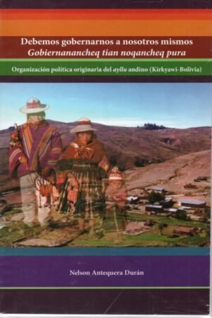 DEBEMOS GOBERNARNOS A NOSOTROS MISMOS. ORGANIZACION POLITICA ORIGINARIA DEL AYLLU ANDINO