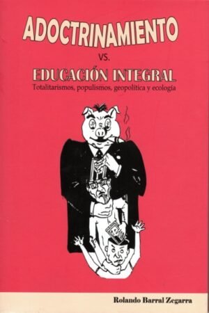 ADOCTRINAMIENTO VS EDUCACION INTEGRAL