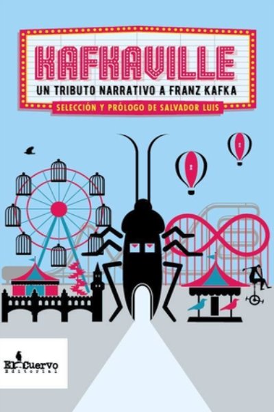 KAFKAVILLE UN TRIBUTO NARRATIVO A FRANZ KAFKA