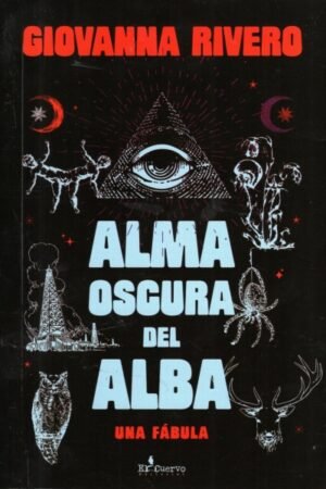 ALMA OSCURA DEL ALBA. UNA FÁBULA